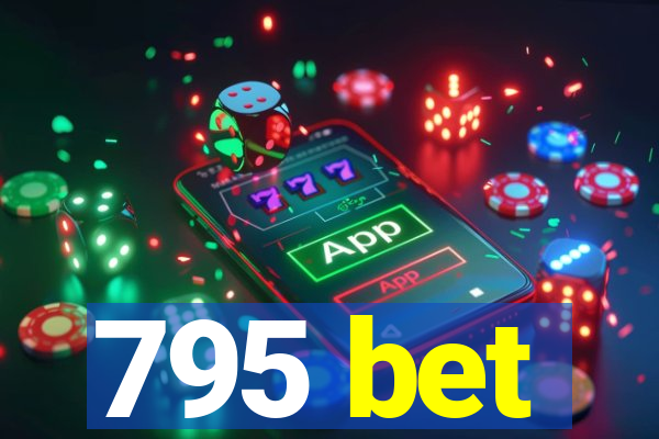 795 bet